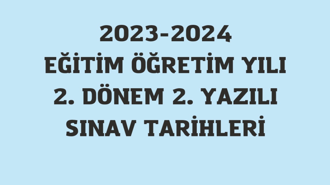 2022-2023 EĞİTİM ÖĞRETİM YILI 2. DÖNEM 2. SINAV TAKVİMİ